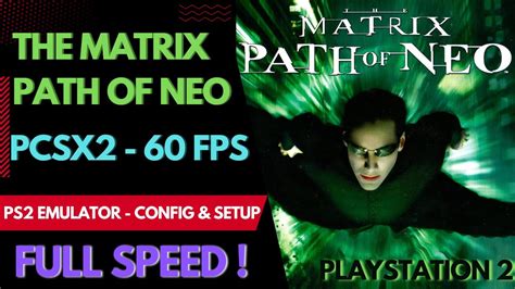 How To Run The Matrix Path Of Neo On PCSX2 With 60 FPS Full Speed