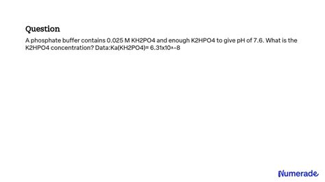 SOLVED: A phosphate buffer contains 0.025 M KH2PO4 and enough K2HPO4 to ...