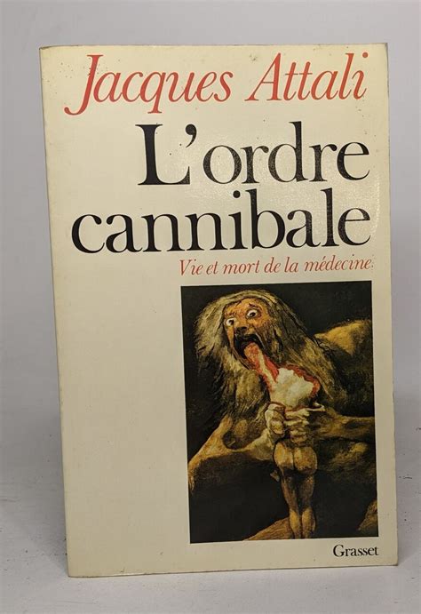 Lordre Cannibale Vie Et Mort De La Medecine By Attali Jacques 1979