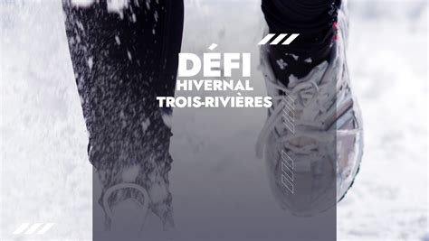 Premi Re Dition Du D Fi Hivernal De Trois Rivi Res Lhebdo Journal