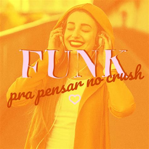 Funk Pra Pensar No Crush Compilation By Various Artists Spotify