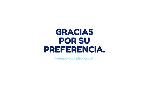 Gracias A Nuestro Clientes Por Tu Preferencia Frases Cumple