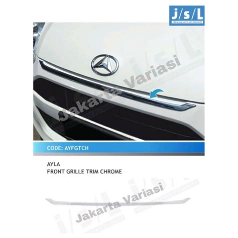 Jual List Grill Depan Ayla Chrome Jsl Front Grill Trim Chrome Shopee