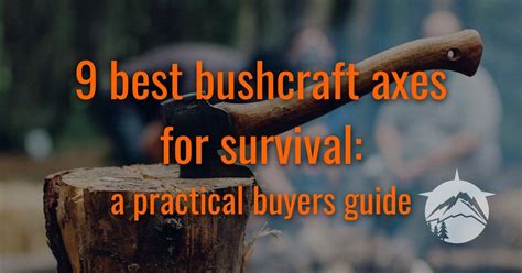 Best Bushcraft Axes For Survival A Practical Buyers Guide Survivor