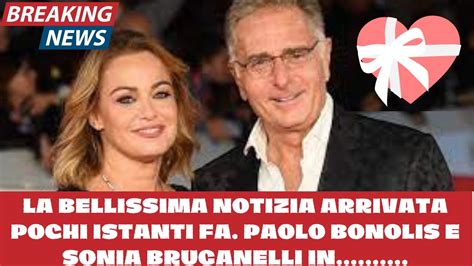 La Bellissima Notizia Arrivata Pochi Istanti Fa Paolo Bonolis E Sonia