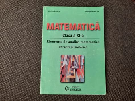 Marius Burtea Matematica Clasa A Xi A Elemente De Analiza Matematica