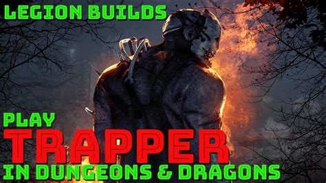 Play Trapper In Dungeons And Dragons Dead By Daylight Dandd 5e Builds