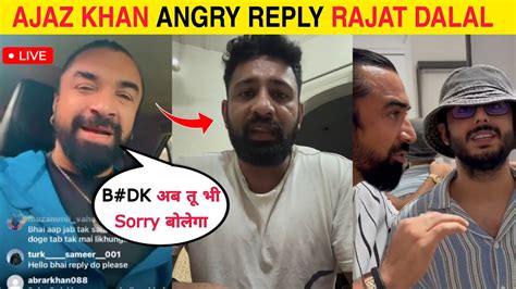 Ajaz Khan Live Reply To Rajat Dalal Ajaz Khan Angry Reply To Rajat