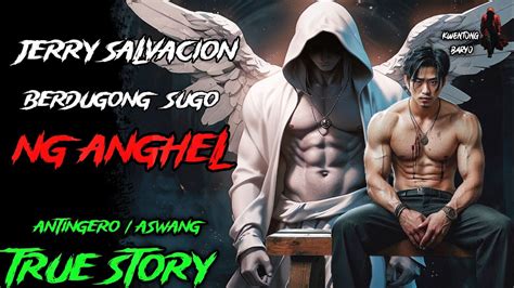 JERRY SALVACION BERDUGONG SUGO NG ANGHEL Kwentong Aswang True