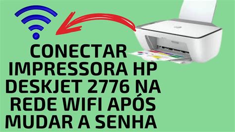 Conectar Impressora Hp Deskjet Na Rede Wifi Ap S Mudar A Senha Ou