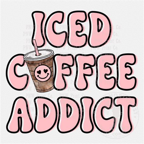 Iced Coffee Addict Dtf Transfer Pnw Print Company