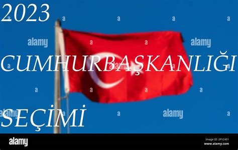 2023 Turkish presidential elections. Turkish flag election concept ...