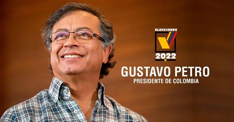 Gustavo Petro, nuevo presidente de Colombia 2022-2026