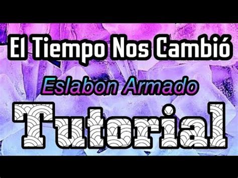 El Tiempo Nos Cambio Eslabon Armado TUTORIAL ACORDES El RV