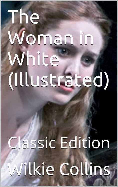 The Woman In White Illustrated Classic Edition Kindle Edition By