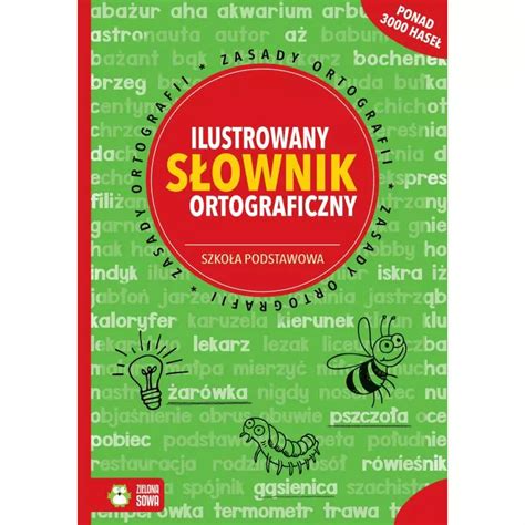 ILUSTROWANY SŁOWNIK ORTOGRAFICZNY SZKOŁA PODSTAWOWA Aldona Kowalska