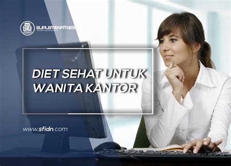 Tips Diet Sehat Untuk Wanita Kantoran Sfidn Science From Indonesia Articles