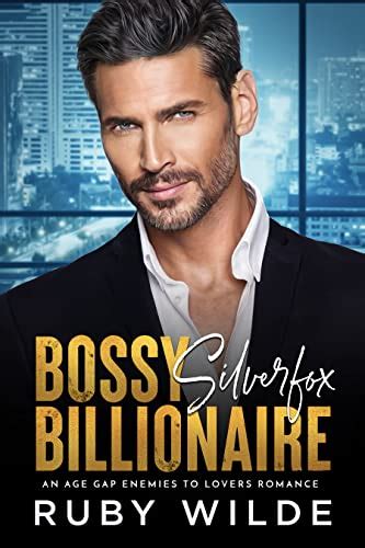 Bossy Silverfox Billionaire An Age Gap Enemies To Lovers Romance Ebook