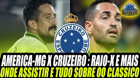 AMÉRICA MG x CRUZEIRO Onde assistir AO VIVO raio x e mais YouTube