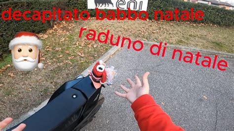 Ho Decapitato Babbo Natale Raduno Babbo Natale YouTube