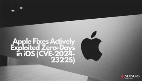 Cve 2024 23225 Apple Fixes Actively Exploited Zero Days In Ios