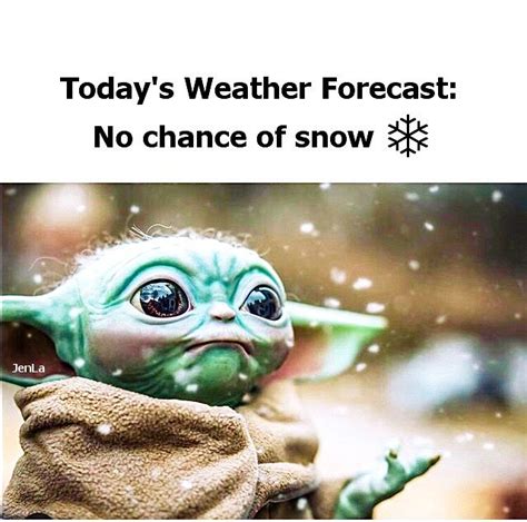 the baby yoda is looking at something with words above it that says, today's weather forecast no ...