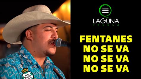 Fentanes No Se Va No Se Va No Se Va L Laguna Prensa Podcast