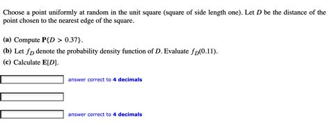 Solved Choose A Point Uniformly At Random In The Unit Square Chegg