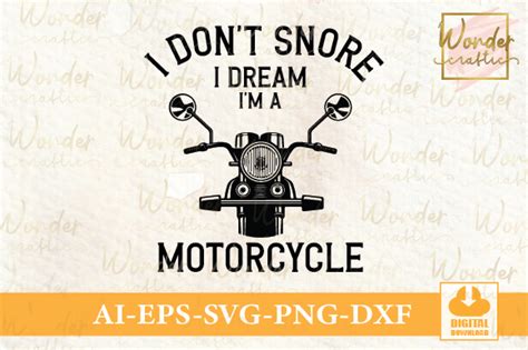 I Dont Snore I Dream Im A Motorcycle Graphic By Wondercraftic