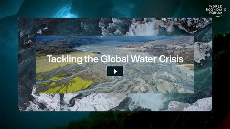 World Leaders on How We Can Tackle the Global Water Crisis | World ...