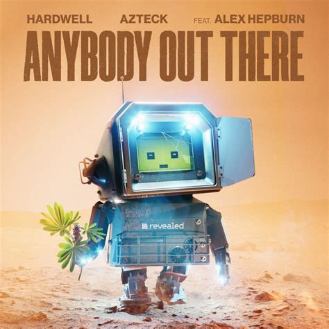 Anybody Out There - Hardwell⁠ & Azteck⁠ feat. Alex Hepburn⁠