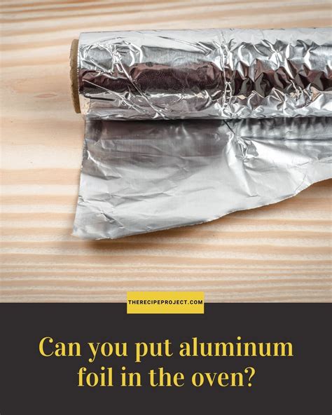 Can You Put Aluminum Foil In The Oven The Recipe Project