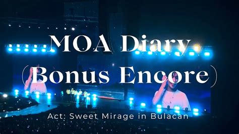 Moa Diary Bonus Encore 081323 ACT SWEET MIRAGE In BULACAN YouTube