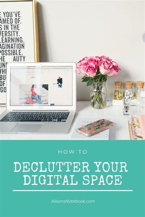 How To Declutter Your Digital Space Work Routine Alison S Notebook