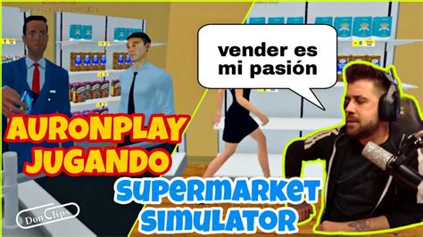 AURONPLAY JUGANDO SUPERMARKET SIMULATOR AURON PIERDE LA PACIENCIA