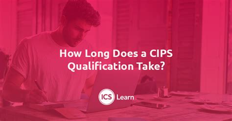 How Long Does A Cips Qualification Take Ics Learn