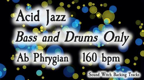 Acid Jazz Backing Track In Ab Phrygian Bass And Drums 160 BPM YouTube