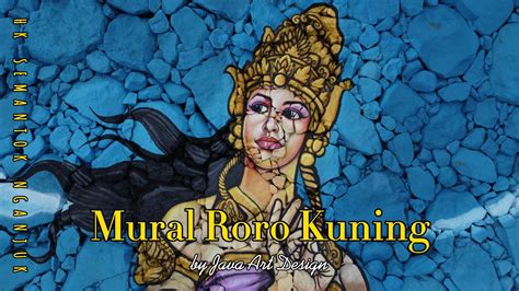 Mural Roro Kuning Di Hk Bendungan Semantok Youtube