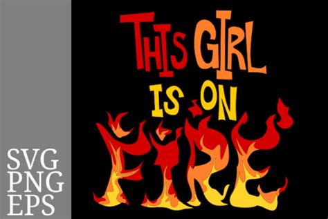 This Girl Is On Fire Graphic By The Chaos Emporium · Creative Fabrica