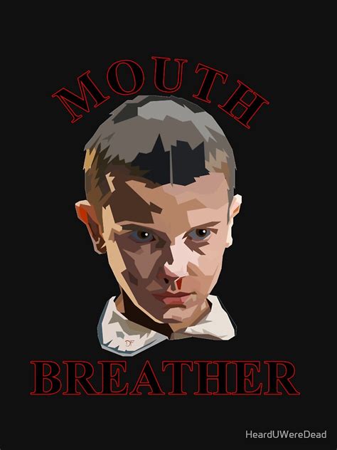 "Stranger Things. Mouth Breather" T-shirt by HeardUWereDead | Redbubble