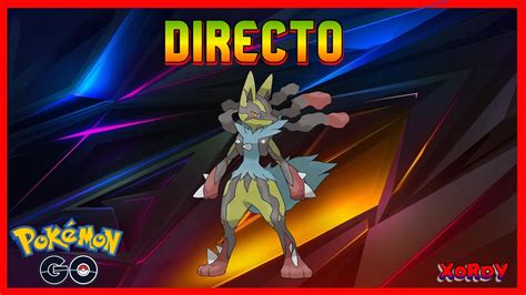 VAMOS A POR MEGA LUCARIO SHINY 100 INCURSIONES CON XORDY DIRECTO DE