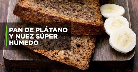 Descubrir 98 imagen receta pan de plátano con nuez Abzlocal mx