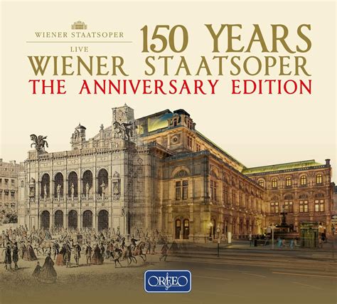 150 Jahre Wiener Staatsoper Jubiläumsausgabe der Wiener