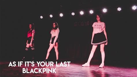 Blackpink As If Its Your Last Dance Cover 마지막처럼 By Witches Dance