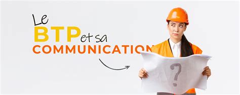 Communication Btp Les Clés Pour Réussir Sa Stratégie De Communication