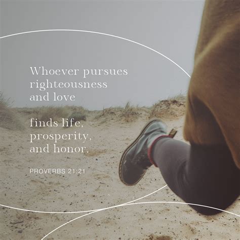 Proverbs 21 21 He Who Pursues Righteousness And Loyalty Finds Life