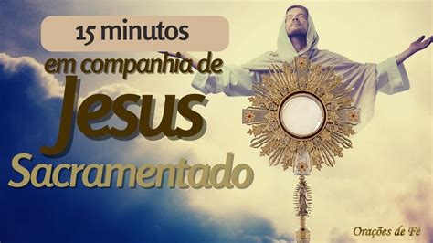 Minutos Em Companhia De Jesus Sacramentado Youtube