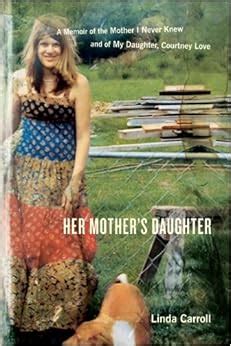 Her Mother S Daughter A Memoir Of The Mother I Never Knew And Of My