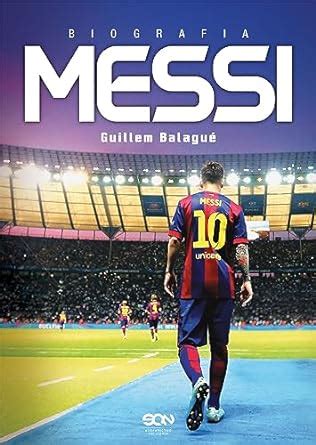 Messi Biografia Balagué Guillem Amazon fr Livres