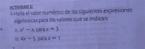 Solved Actividad 1 1halla El Valor Numérico De Las Siguientes Expresiones Algebraicas Para Los